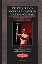 Donald R. Larson, Larson Donald R., A. Robert Lauer, Paun de García, Paun de García, Susa Paun de García... - Religious and Secular Theater in Golden Age Spain
