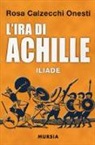 Rosa Calzecchi Onesti, E. Savino - L'ira di Achille. Iliade