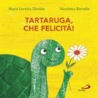 Nicoletta Bertelle, Maria Loretta Giraldo - Tartaruga, che felicità!