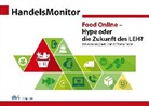 Thomas Foscht, Dirk Morschett, David Schmid, Thomas Foscht, Dirk Morschett, Hanna Schramm-Klein... - HandelsMonitor Food Online - Hype oder die Zukunft des LEH?