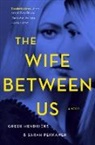 Gree Hendricks, Greer Hendricks, Sarah Pekkanen - The Wife Between Us