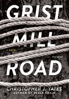 Christopher J Yates, Christopher J. Yates - Grist Mill Road