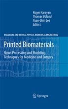 Thoma Boland, Thomas Boland, Yuan-Shin Lee, Roger Narayan - Printed Biomaterials