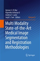 Rajendr Acharya U, Rajendra Acharya U, Rajendra Acharya U., Ayman S. El-Baz, Andrew F Laine et al, Andrew F. Laine... - Multi Modality State-of-the-Art Medical Image Segmentation and Registration Methodologies