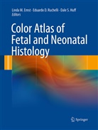 Eduard D Ruchelli, Eduardo D Ruchelli, Linda M. Ernst, Dale S. Huff, Eduardo D. Ruchelli, Dale S Huff - Color Atlas of Fetal and Neonatal Histology