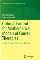 Urszula Ledzewicz, Heinz Schattler, Hein Schättler, Heinz Schättler - Optimal Control for Mathematical Models of Cancer Therapies