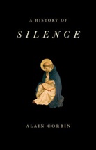 A Corbin, Alain Corbin, Alain (University of Paris I) Corbin - History of Silence