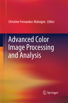 Christin Fernandez-Maloigne, Christine Fernandez-Maloigne - Advanced Color Image Processing and Analysis