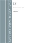 Office Of The Federal Register (U S, Office of the Federal Register (U S ), Office Of The Federal Register (U.S.) - Code of Federal Regulations, Title 23 Highways, Revised As of April