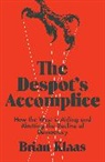 Brian Klaas, Klaas Brian - The Despot's Accomplice
