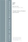 Office of the Federal Register (U S ), Office of the Federal Register (U.S.) - Code of Federal Regulations, Title 27 Alcohol Tobacco Products and