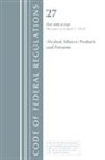 Office of the Federal Register (U S ), Office of the Federal Register (U.S.) - Code of Federal Regulations, Title 27 Alcohol Tobacco Products and