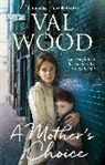 Val Wood - A Mother's Choice