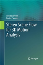 Daniel Cremers, Andrea Wedel, Andreas Wedel - Stereo Scene Flow for 3D Motion Analysis