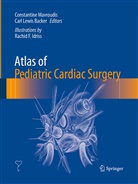 Rachid F. Idriss, Carl Lewis Backer, Lewis Backer, Lewis Backer, Constantin Mavroudis, Constantine Mavroudis - Atlas of Pediatric Cardiac Surgery