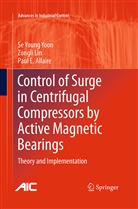Paul E Allaire, Paul E. Allaire, Zongl Lin, Zongli Lin, Se Youn Yoon, Se Young Yoon - Control of Surge in Centrifugal Compressors by Active Magnetic Bearings