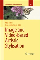Collomosse, Collomosse, John Collomosse, Pau Rosin, Paul Rosin - Image and Video-Based Artistic Stylisation