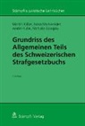 Nathalie Dongois, Marti Killias, Martin Killias, André Kuhn, André u a Kuhn, Nor Markwalder... - Grundriss des Allgemeinen Teils des Schweizerischen Strafgesetzbuchs