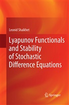 Leonid Shaikhet - Lyapunov Functionals and Stability of Stochastic Difference Equations