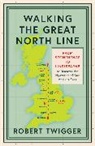 Robert Twigger - Walking the Great North Line