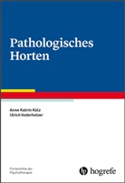 Anne Katri Külz, Anne Katrin Külz, Anne-Katrin Külz, Ulrich Voderholzer - Fortschritte der Psychotherapie - Bd. 69: Pathologisches Horten