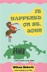 Wilson Roberts - It Happened on St. John