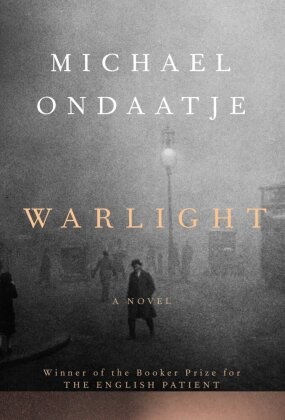 Michael Ondaatje - Warlight - A Novel