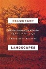 Francois Richard, Francois G Richard, Francois G. Richard, Franocois G. Richard, Richard Francois G. - Reluctant Landscapes
