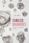 Ilana L÷wy, Ilana Leowy, Ilana Lowy, Ilana Löwy, Lowy Ilana - Tangled Diagnoses