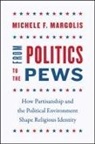 Michele F Margolis, Michele F. Margolis - From Politics to the Pews