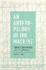Michael Fisch, Fisch Michael - An Anthropology of the Machine