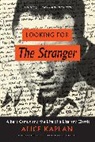 Alice Kaplan, Kaplan Alice - Looking for the Stranger