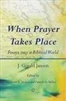 J. Gerald Janzen, J.Gerald Janzen, Patrick D. Miller, Brent A. Strawn, Patrick D. Miller, Brent A. Strawn - When Prayer Takes Place
