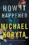Michael Koryta - How It Happened