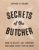 ARTHUR LE CAISNE, Arthur Le Caisne, Arthur/ Grosson Le Caisne - Secrets of the Butcher