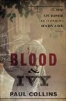 Collins, Paul Collins - Blood & Ivy: The 1849 Murder That Scandalized Harvard