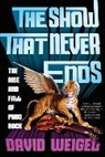 David Weigel, Weigel David - The Show That Never Ends