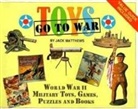 Jack Matthews - Toys Go to War: World War II Military Toys, Games, Puzzles and Books