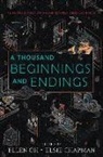 Ren&amp;#233;e Ahdieh, Renée Ahdieh, Elsie Chapman, Sona Charaipotra, Preeti Chhibber, Roshani Chokshi... - A Thousand Beginnings and Endings