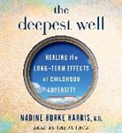Dr. Nadine Burke Harris, Nadine Burke/ Harris Harris, Dr. Nadine Burke Harris - The Deepest Well (Audio book)