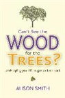 Alison Smith - Can't See the Wood for the Trees?