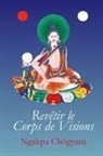 Ngakpa Chogyam, Ngakpa Chögyam - Revêtir le Corps de Visions