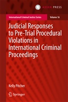 Kelly Pitcher - Judicial Responses to Pre-Trial Procedural Violations in International Criminal Proceedings