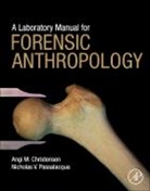 Angi Christensen, Angi (Forensic Anthropologist Christensen, Angi M Christensen, Angi M. Christensen, Angi M. (Forensic Anthropologist Christensen, Christensen Angi M.... - A Laboratory Manual for Forensic Anthropology