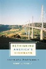 Robert W. Poole, Poole Robert W. - Rethinking America''s Highways
