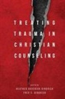 Fred C. Gingrich, Heather Davediu Gingrich, Heather Davediuk Gingrich, Fred C Gingrich, Fred C. Gingrich, Heather Davediuk Gingrich - Treating Trauma in Christian Counseling