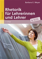 Barbara E Meyer, Barbara E. Meyer - Rhetorik für Lehrerinnen und Lehrer