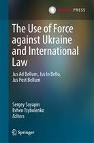 Serge Sayapin, Sergey Sayapin, Tsybulenko, Tsybulenko, Evhen Tsybulenko - The Use of Force against Ukraine and International Law