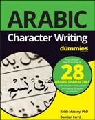 Dummies Press, Damien Ferre, Damien Ferré, K Massey, Keit Massey, Keith Massey... - Arabic Character Writing for Dummies