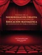 Celi Espasandin Lopes, Diana Jaramillo - ESCENAS DE LA INSUBORDINACIÓN CREATIVA EN LAS INVESTIGACIONES EN EDUCACIÓN MATEMÁTICA EN CONTEXTOS DE HABLA ESPAÑOLA